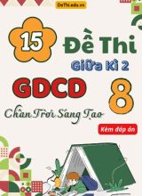 Tuyển tập 15 Đề thi giữa Kì 2 GDCD 8 - Chân Trời Sáng Tạo (Kèm đáp án)